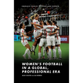 Women's Football in a Global, Professional Era