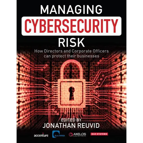 Managing Cybersecurity Risk: How Directors and Corporate Officers Can Protect their Businesses