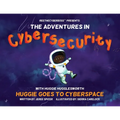 ReeTheCyberBoss(TM) presents The Adventures in Cybersecurity with Huggie Hugglesworth: Huggie Goes to Cyberspace