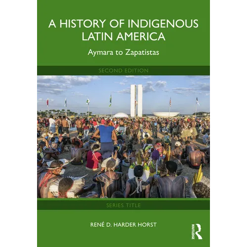 A History of Indigenous Latin America: Aymara to Zapatistas