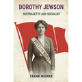 Dorothy Jewson - Suffragette and Socialist