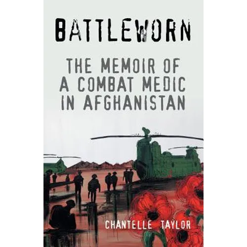 Battleworn: The Memoir of a Combat Medic in Afghanistan