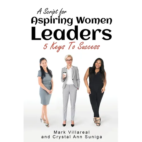 A Script for Aspiring Women Leaders: 5 Keys to Success