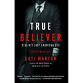 True Believer: Stalin's Last American Spy