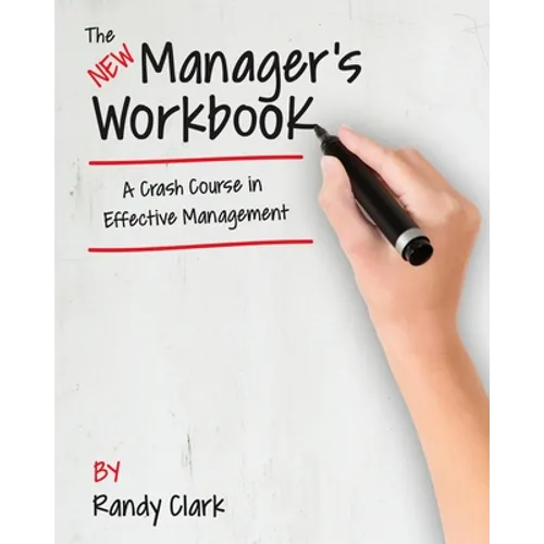 The New Manager's Workbook: A Crash Course in Effective Management
