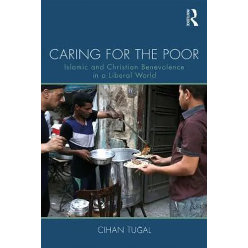 Caring for the Poor: Islamic and Christian Benevolence in a Liberal World