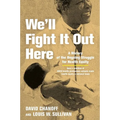 We'll Fight It Out Here: A History of the Ongoing Struggle for Health Equity