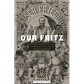 Our Fritz: Emperor Frederick III and the Political Culture of Imperial Germany