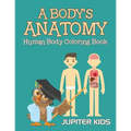 A Body's Anatomy: Human Body Coloring Book