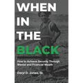 When In The Black: How to Achieve Security Through Mental and Financial Wealth
