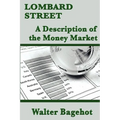 Lombard Street: A Classic Analysis of Banking, Credit, and Financial Crises