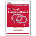 Difficult Conversations: Craft a Clear Message, Manage Emotions, Focus on a Solution