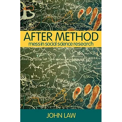 After Method: Mess in Social Science Research