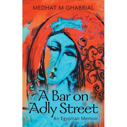 A Bar on Adly Street: An Egyptian Memoir