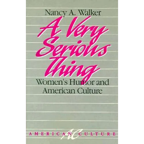 A Very Serious Thing: Women's Humor and American Culture Volume 2
