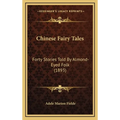 Chinese Fairy Tales: Forty Stories Told By Almond-Eyed Folk (1893)