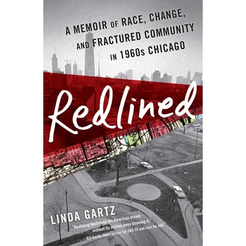 Redlined: A Memoir of Race, Change, and Fractured Community in 1960s Chicago