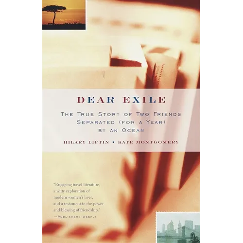 Dear Exile: The Story of a Friendship Separated (for a Year) by an Ocean