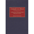 Comedy in Music: A Historical Bibliographical Resource Guide