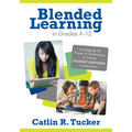 Blended Learning in Grades 4-12: Leveraging the Power of Technology to Create Student-Centered Classrooms
