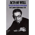 Acts of Will: The Life and Work of Otto Rank