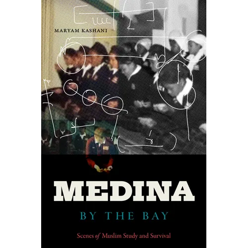Medina by the Bay: Scenes of Muslim Study and Survival