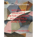 Wolfgang Graeser & Viktor Ullmann Polymaths a Dual Study: Their Lives & Their Dark Times