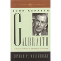 John Kenneth Galbraith: The Economist as Political Theorist