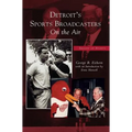 Detroit's Sports Broadcasters: On the Air