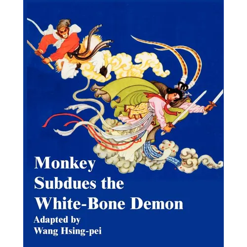 Monkey Subdues the White-Bone Demon