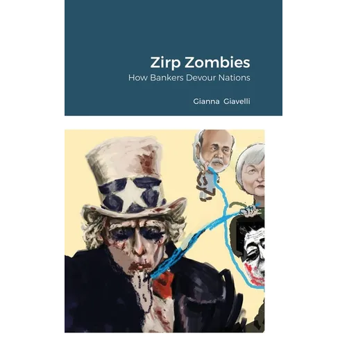 Zirp Zombies: How Bankers Devour Nations