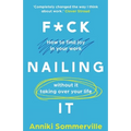 F*ck Nailing It: How to ditch the job you hate and find work you love
