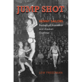 Jump Shot: Kenny Sailors: Basketball Innovator and Alaskan Outfitter