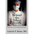 Behind the Ether Screen: Memoirs of an Anesthesiologist