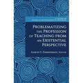 Problematizing the Profession of Teaching from an Existential Perspective