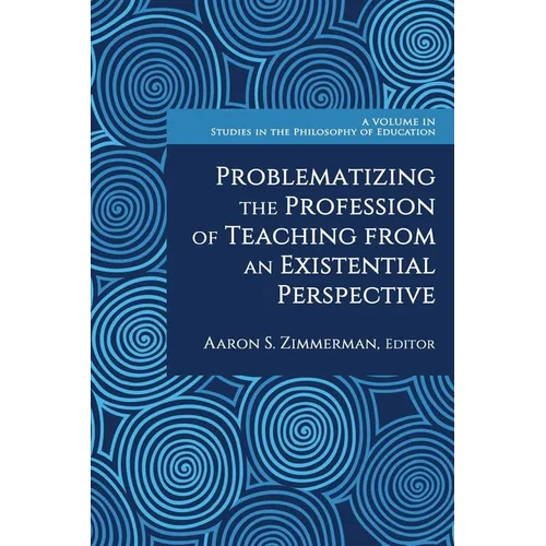 Problematizing the Profession of Teaching from an Existential Perspective