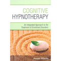 Cognitive Hypnotherapy: An Integrated Approach to the Treatment of Emotional Disorders