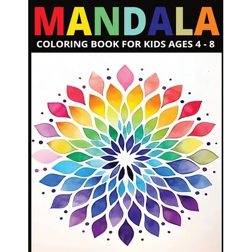 Mandala Coloring Book for Kids Ages 4-8: Inspiring Creativity for Young Minds