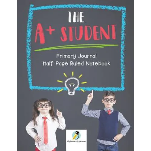 The A+ Student Primary Journal Half Page Ruled Notebook