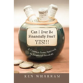 Can I Ever Be Financially Free? YES!!!: A Common Sense Approach to Financial Freedom