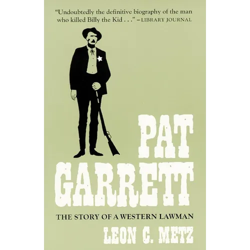 Pat Garrett: The Story of the Western Lawman