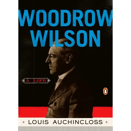 Woodrow Wilson: A Life