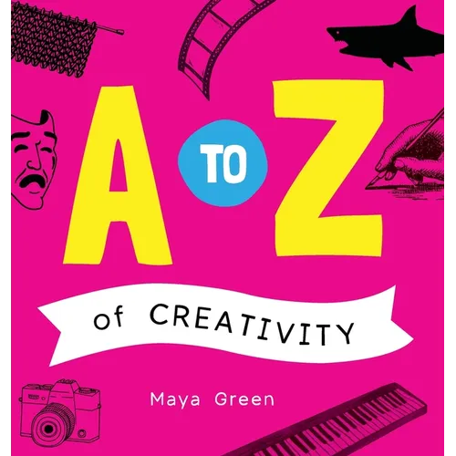 A to Z of Creativity: An ABC book of learning about creativity