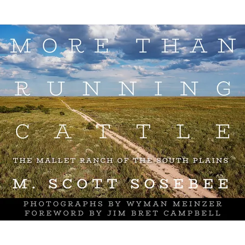 More Than Running Cattle: The Mallet Ranch of the South Plains