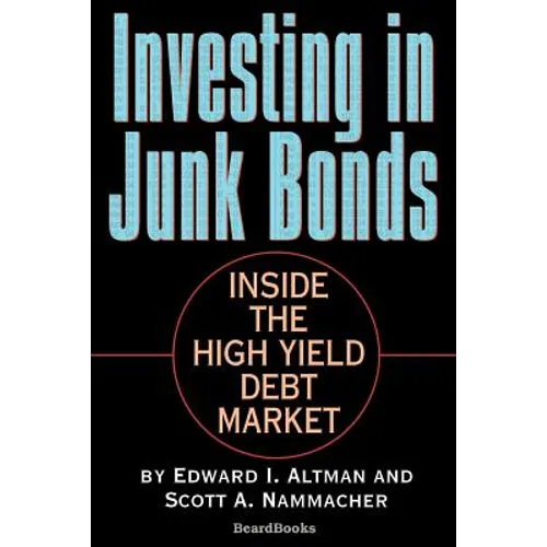 Investing in Junk Bonds: Inside the High Yield Debt Market