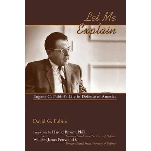Let Me Explain: Eugene G. Fubini's Life in Defense of America
