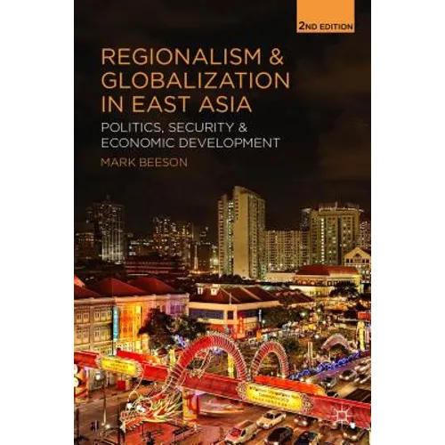 Regionalism and Globalization in East Asia: Politics, Security and Economic Development