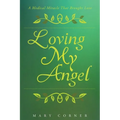 Loving My Angel: A Medical Miracle That Brought Love