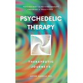 Psychedelic Therapy: The Healing Power Therapeutic Journeys