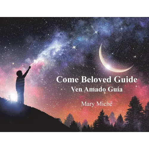 Come Beloved Guide: Ven Amado Guia